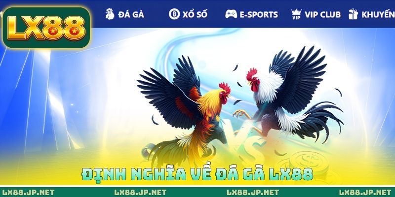 Định nghĩa về đá gà LX88