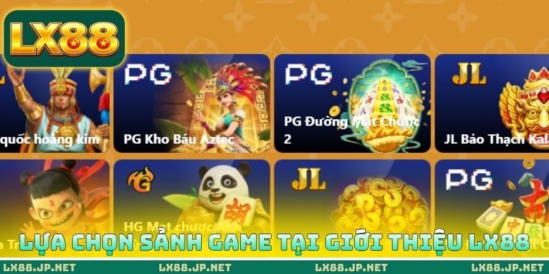 Giới Thiệu LX88 - Tìm Hiểu Các Quyền Lợi Của Nền Tảng 4 Lựa chọn sảnh Game tại giới thiệu LX88