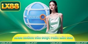 LX88 không vào được phải làm sao