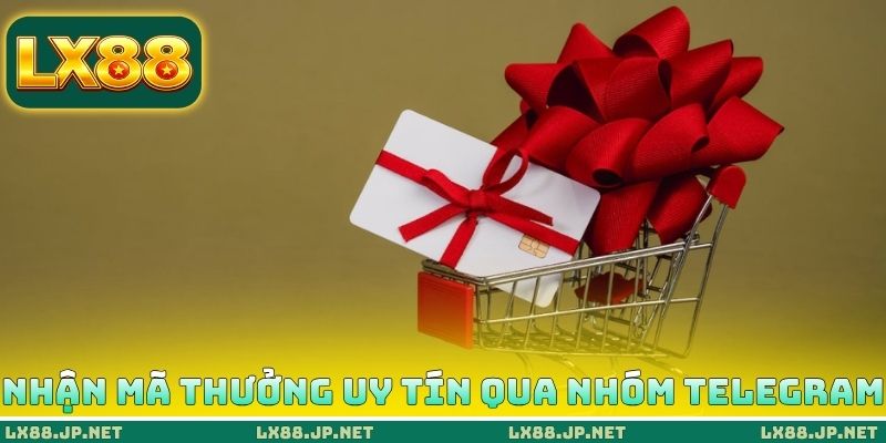 Giftcode LX88 - Tặng 10+ Mã Thưởng Miễn Phí Hôm Nay 2 Nhận mã thưởng uy tín qua nhóm Telegram