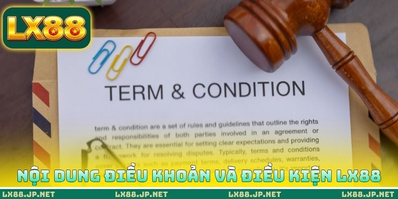 Điều Khoản Và Điều Kiện LX88 - Hành Vi Cá Cược Chuẩn Mực 2 Nội dung của điều khoản và điều kiện LX88