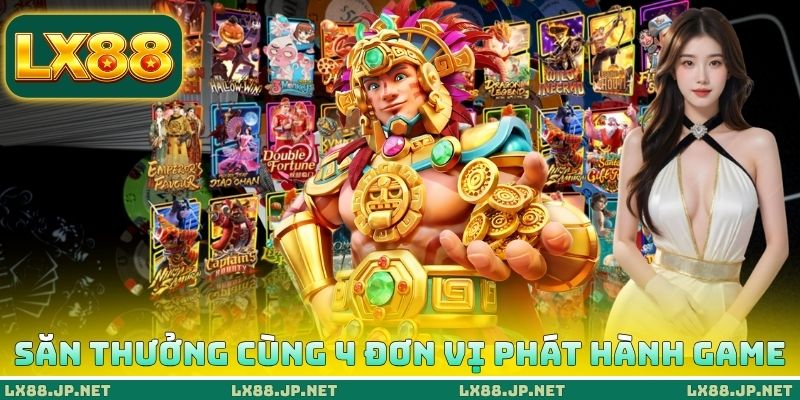 Săn thưởng cùng 4 đơn vị phát hành game