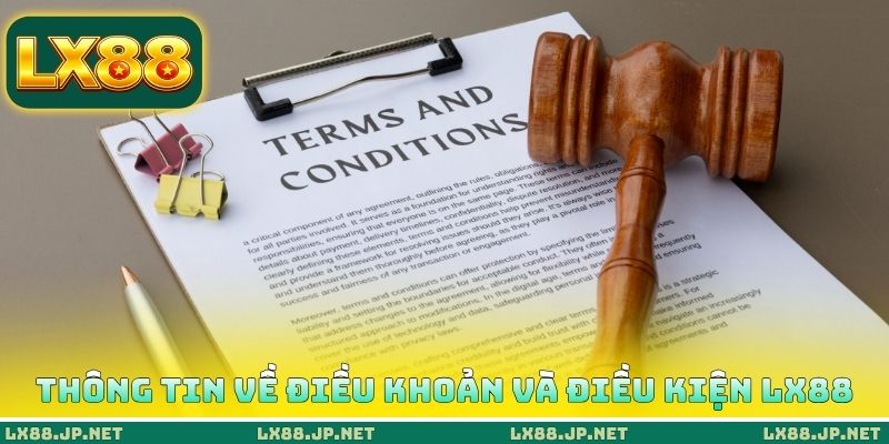 Điều Khoản Và Điều Kiện LX88 - Hành Vi Cá Cược Chuẩn Mực 1 Thông tin cần biết về điều khoản và điều kiện LX88