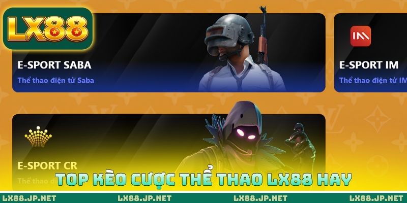 Top kèo cược thể thao LX88 hay