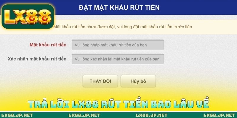 LX88 Rút Tiền Bao Lâu Về? Nhận Tiền Chỉ Sau 3 Phút Đặt Lệnh 1 Trả lời LX88 rút tiền bao lâu về