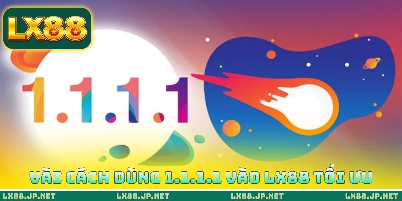 Cách Dùng 1.1.1.1 Vào LX88 - Trải Nghiệm Khi Bị Chặn IP 3 Vài cách dùng 1.1.1.1 vào LX88 tối ưu