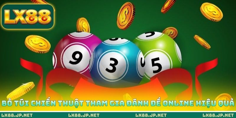 Bỏ túi chiến thuật tham gia đánh đề online hiệu quả Bỏ túi chiến thuật tham gia đánh đề online hiệu quả