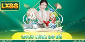 Cách Chơi Lô Đề