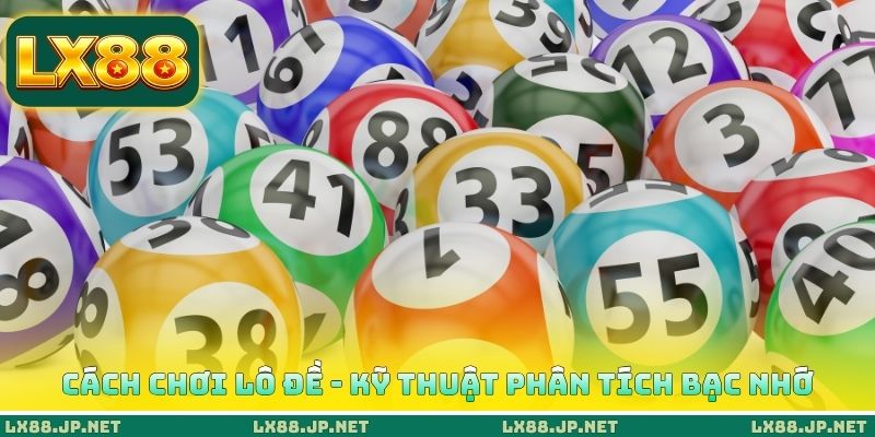 Cách chơi lô đề - Kỹ thuật phân tích bạc nhớ Cách chơi lô đề - Kỹ thuật phân tích bạc nhớ