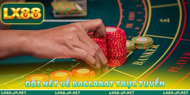 Đôi nét về Baccarat trực tuyến Đôi nét về Baccarat trực tuyến