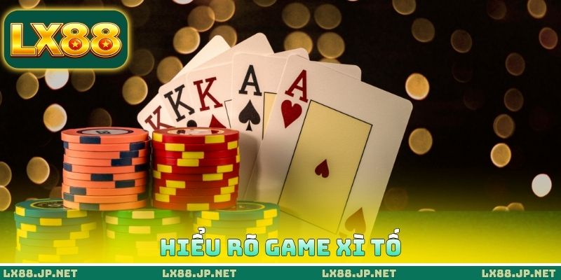 Hiểu rõ game xì tố Hiểu rõ game xì tố