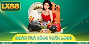 Hoàn Trả Hàng Tuần LX88