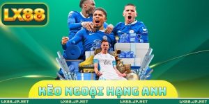 Kèo Ngoại Hạng Anh
