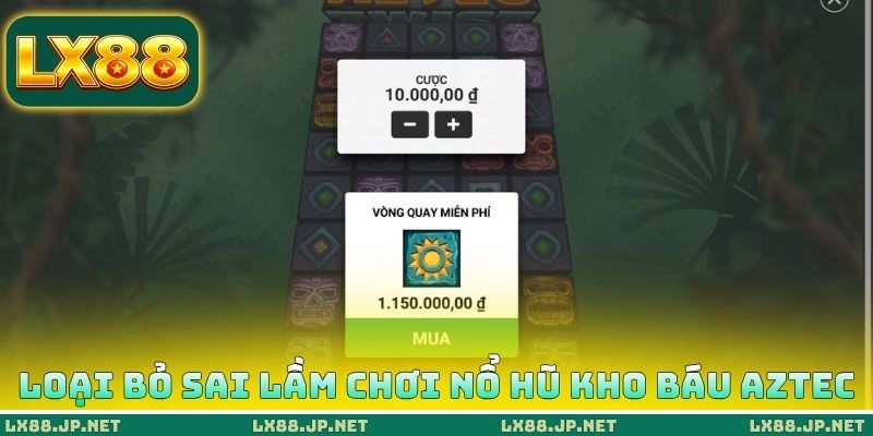 Loại bỏ sai lầm chơi nổ hũ kho báu AZTEC Loại bỏ sai lầm chơi nổ hũ kho báu AZTEC