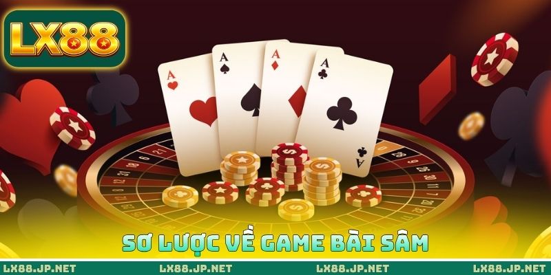 Sơ lược về game bài sâm Sơ lược về game bài sâm