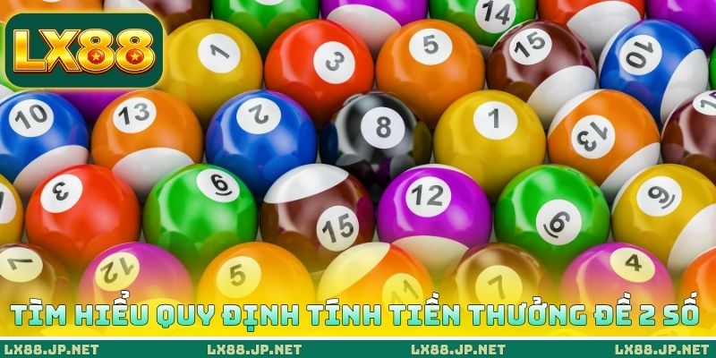 Tìm hiểu quy định tính tiền thưởng đề 2 số Tìm hiểu quy định tính tiền thưởng đề 2 số