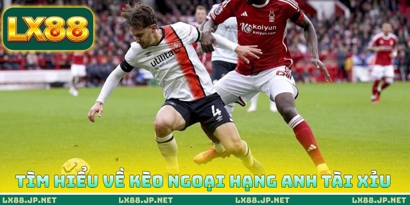Tìm hiểu về kèo Ngoại hạng Anh Tài Xỉu Tìm hiểu về kèo Ngoại hạng Anh Tài Xỉu
